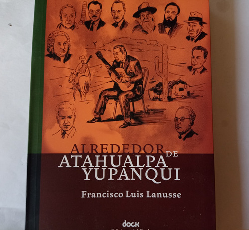 F. Lanusse - Alrededor De Atahualpa Yupanqui - Libro Kktus