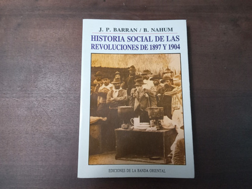 Libro Historia Social De Las Revoluciones De 1897 Y 1904