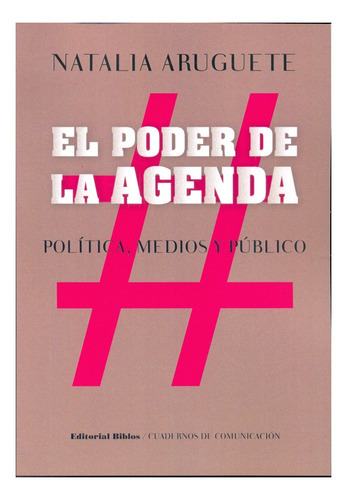 El Poder De La Agenda, De Natalia Aruguete. Editorial Biblos, Tapa Blanda En Español, 2016