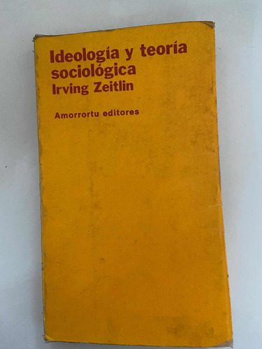 Irving Zeitlin Ideologia Y Teoria Sociologica (Usado)