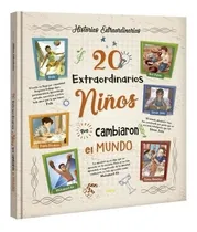 Comprar 20 Extraordinarias Niños Que Cambiaron El Mundo