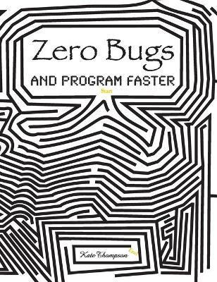 Libro Zero Bugs And Program Faster - Kate Thompson