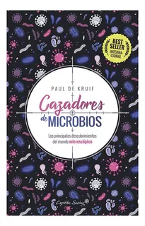 Cazadores De Microbios. Los Principales Descubrimientos Del