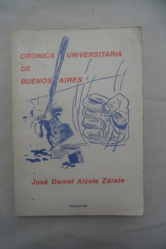 Crónica Universitaria De Buenos Aires - José D Alzola Zárate