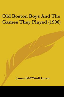 Libro Old Boston Boys And The Games They Played (1906) - ...