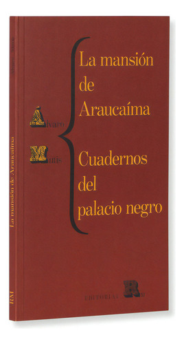 Mansión De Araucaíma Y Cuadernos Del Palacio Negro, La, De Alvaro Mutis. Editorial Rm, Tapa Blanda, Edición 1 En Español