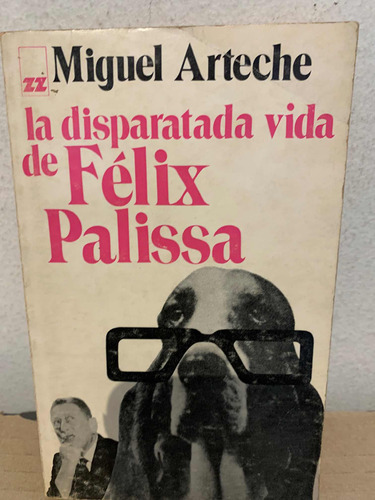 La Disparatada Vida De Félix Palissa. Arteche, Miguel