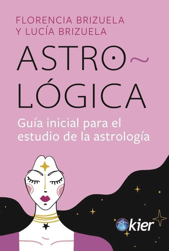 Astro-Lógica, de F. Brizuela - L. Brizuela. 0 Editorial Kier, tapa blanda en español, 2022