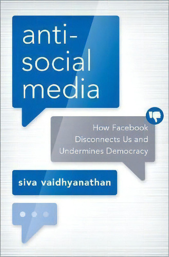 Antisocial Media : How Fac Disconnects Us And Undermin, De Siva Vaidhyanathan. Editorial Oxford University Press Inc En Inglés