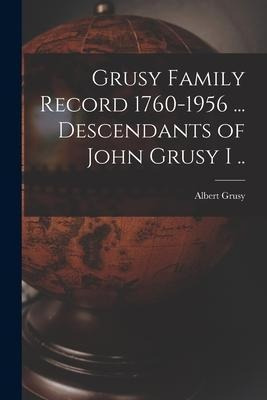 Libro Grusy Family Record 1760-1956 ... Descendants Of Jo...
