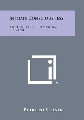 Libro Initiate Consciousness: Truth And Error In Spiritua...