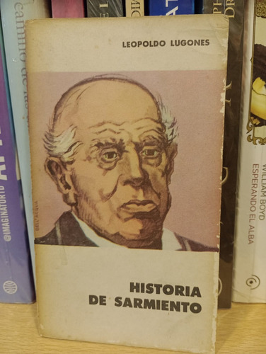 Historia De Sarmiento - Leopoldo Lugones - Ed Eudeba
