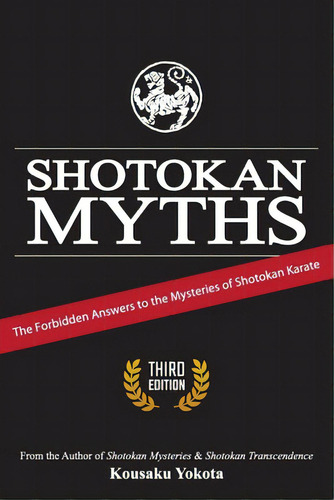 Shotokan Myths: The Forbidden Answers To The Mysteries Of Shotokan Karate, De Yokota, Kousaku. Editorial Lightning Source Inc, Tapa Blanda En Inglés