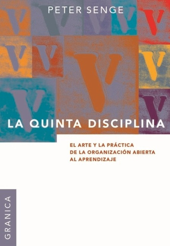 La Quinta Disciplina (Nueva Ed.), de Senge, Peter. Editorial Granica, tapa blanda en español, 2012