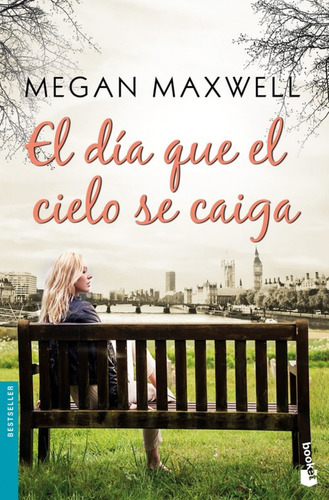 Libro El Día Que El Cielo Se Caiga - Megan Maxwell - Booket