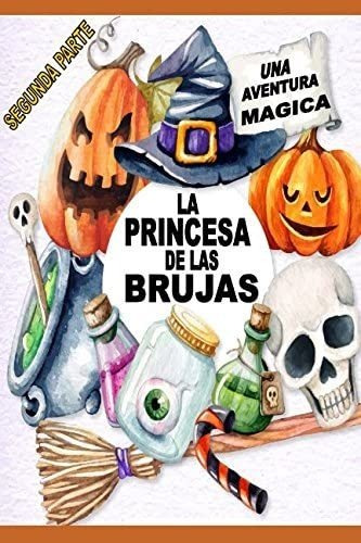 Libro: La Princesa De Las Brujas: Una Aventura Mágica