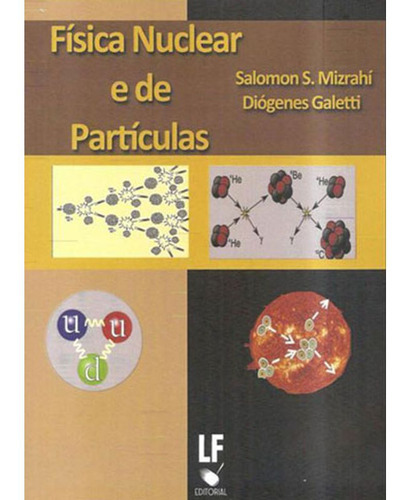 Fisica Nuclear E De Particulas - Uma Introduçao, De Galetti, Diogenes | Mizrahi, Salomon S.. Editora Livraria Da Fisica - Lf, Capa Dura Em Português, 2016