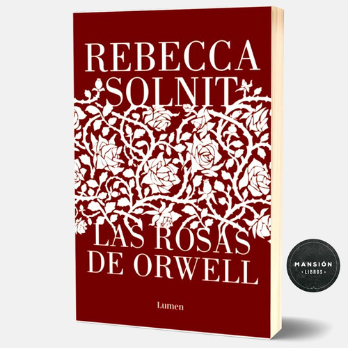 Libro Las Rosas De Orwell Rebecca Solnit Lumen