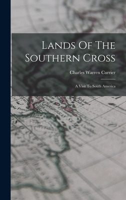 Libro Lands Of The Southern Cross: A Visit To South Ameri...