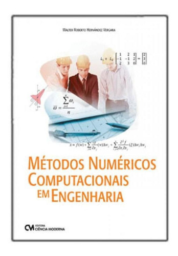 Metodos Numericos Computacionais Em Engenharia - Vol. 2, De Vergara, Walter Roberto Hernández. Editora Ciencia Moderna, Capa Mole Em Português