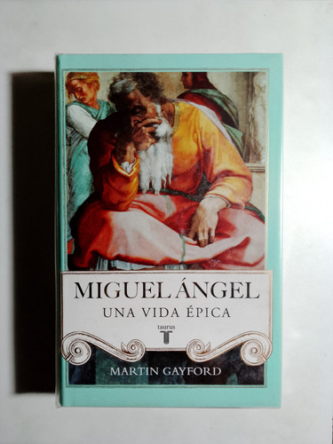 Martin Gayford - Miguel Ángel Una Vida Épica