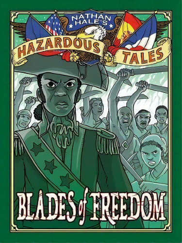 Blades Of Freedom (nathan Hale's Hazardous Tales #10) : A Tale Of Haiti, Napoleon, And The Louisi..., De Nathan Hale. Editorial Abrams, Tapa Dura En Inglés