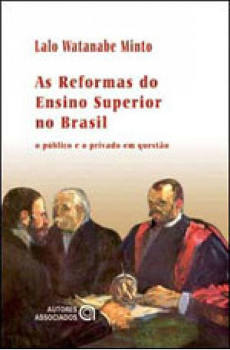 Reformas Do Ensino Superior No Brasil, As, De Minto, Lalo Watanabe. Editora Autores Associados, Capa Mole Em Português