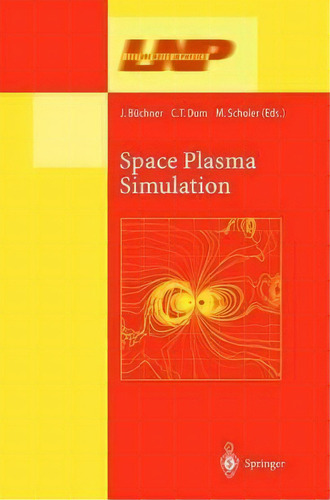 Space Plasma Simulation, De Jã¶rg Bã¼chner. Editorial Springer Verlag Berlin Heidelberg Gmbh Co Kg, Tapa Dura En Inglés