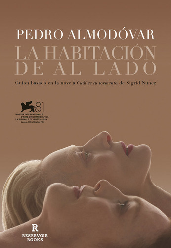 la habitacion de al lado: Guion basado en la novela Cuál es tu tormento de Sigrid Nunez, de Pedro Almodóvar. Editorial Reservoir Books, tapa dura, edición 1 en español, 2024