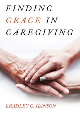 Libro Finding Grace In Caregiving - Bradley C Hanson