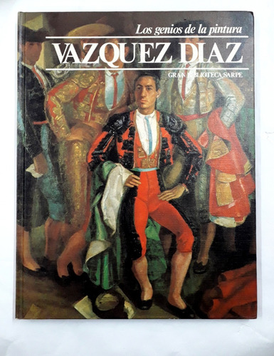 Los Genios De La Pintura Vazquez Diaz Ed Sarpe
