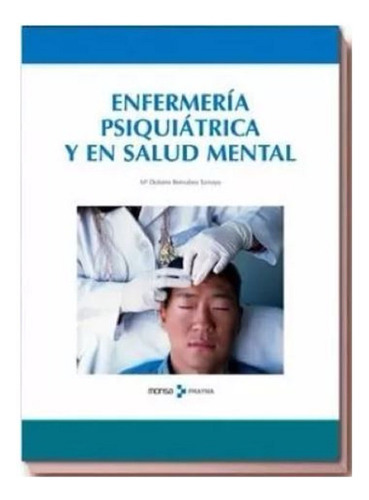Enfermería Psiquiátrica Y En Salud Mental - Monsa, De María Dolores Bernabeu. Editorial Monsa, Tapa Dura En Español, 2000