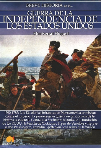 Breve Historia De La Guerra De La Independencia De Los Estados Unidos, De Montserrat Huguet. Editorial Nowtilus, Tapa Blanda En Español, 2017