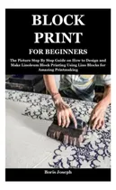 Comprar Libro: Block Print For Beginners: The Picture Step By Step G