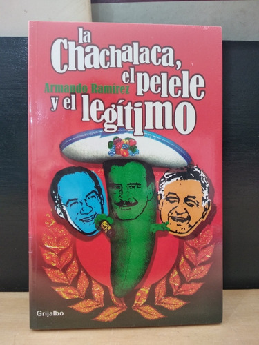 La Chachalaca, El Pelele Y El Legítimo Armando Ramírez