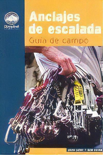 Anclajes De Escalada: Guãâa De Campo, De Gaines, Bob. Editorial Desnivel Ediciones En Español