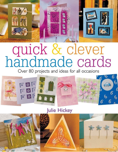 Libro: Quick And Clever Handmade Cards: Over 80 Projects And