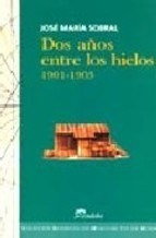 Dos Años Entre Los Hielos 1901-1903 - Sobral Jose Maria (lib