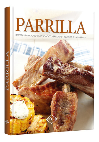 Libro Cocina Parrilla De Carnes, Pescados, Verduras Y Quesos