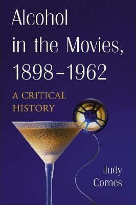 Libro Alcohol In The Movies, 1898-1962 - Judy Cornes
