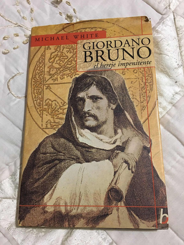 Giordano Bruno El Hereje Impertinente Autor Michael White