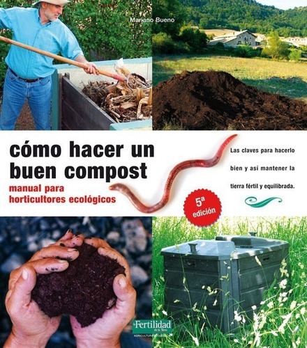 Como Hacer Un Buen Compost Manual Para Horticultures Ecologi