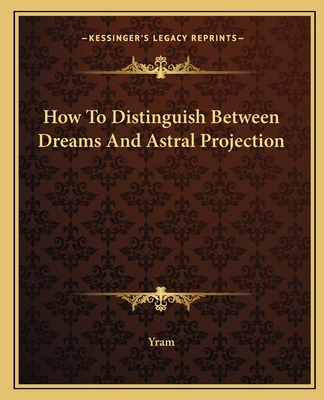 Libro How To Distinguish Between Dreams And Astral Projec...