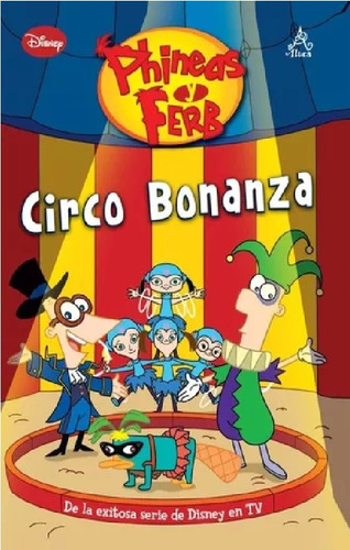 Phineas Y Ferb, Circo Bonanza - Editorial Altea - Disney