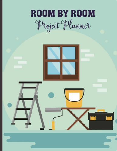 Libro: Room By Room Project Planner: Expertly Organize Your 