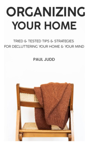 Libro: Organizing Your Home: Tried & Tested Tips & Strategie