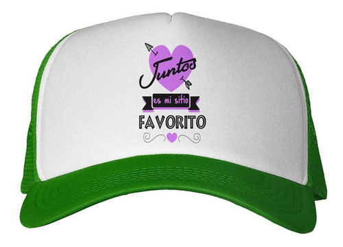 Gorra Frase Estando Juntos Mi Sitio Favorito