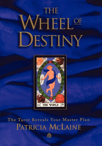 The Wheel Of Destiny: The Tarot Reveals Your Master Plan / P