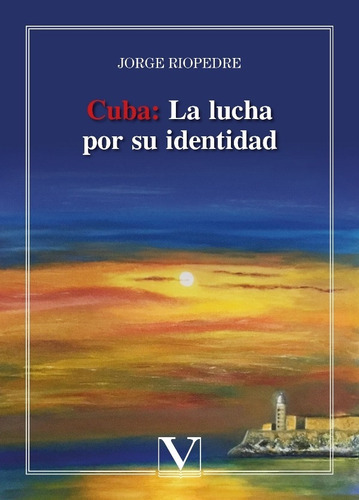 Cuba: La Lucha Por Su Identidad, De Jorge Riopedre. Editorial Verbum, Tapa Blanda En Español, 2018