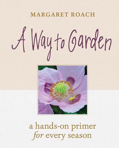 Libro A Way To Garden: A Hands-on Primer For Every Season